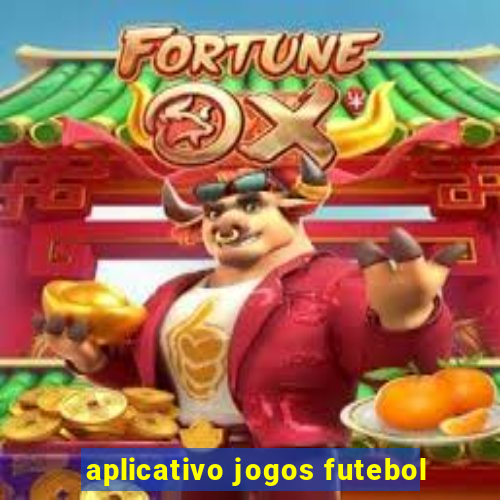 aplicativo jogos futebol